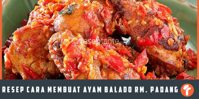 Resep Cara Membuat Ayam Balado Khas RM Padang