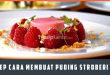 Resep Cara Membuat Puding Strawberry Segar dan Lembut