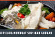 Resep Cara Membuat Sup Ikan Gurame Segar dan Lezat