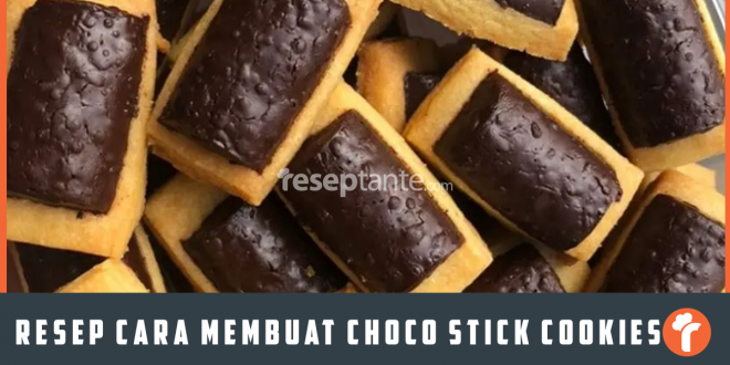 Resep Cara Membuat Choco Stick Cookies Nikmat