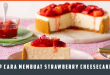 Resep Cara Membuat Strawberry Cheesecake Istimewa